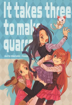 [+legacy (Takishima Asaka)] It takes three to make quarrel! (Suite Precure!)