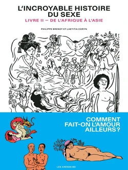 Incroyable histoire du sexe de l'Afrique à l'Asie