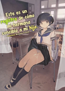 [Hyoco Road (Hyocorou)] Ichinengo, Ore no Ko o Haramu Imouto no Kiroku. - This is a record of how my sister conceived my child | Este es un registro de cómo mi hermana concibió a mi hijo. [Spanish] [Traducciones necesarias] [Digital]
