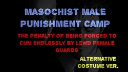 [Naya (Papermania)] Masochist Male Punishment Camp - The Penalty of Being Forced to Cum Endlessly by Lewd Female Guards (Alternative Costume Ver.)