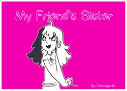 [Yellowgerbil] My Friend’s Sister