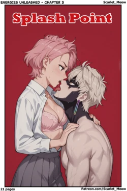 [AI Generated] Energies Unleashed - Chapter 3: Splash Point (Scarlet_Meow)