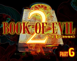 THE BOOK OF EVIL 2 (Part 6)