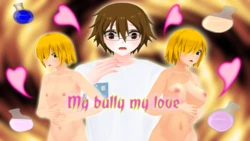 My bully my love