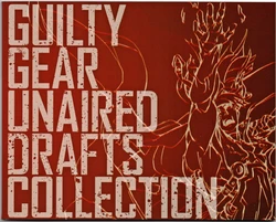 Guilty Gear - Unaired Drafts Collection