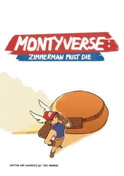 [Peri Paradox] Montyverse: Zimmerman Must Die - Episode 1: Pilot