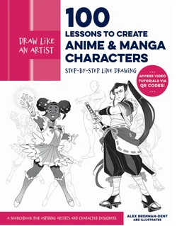 Draw Like an Artist - 100 Lessons to Create Anime and Manga Characters