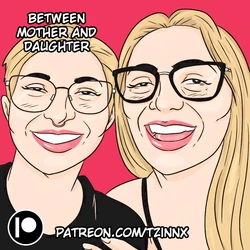 [Tzinnxt] Between Mother and Daughter [English]