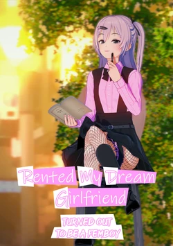 Rented My Dream Girlfriend Turned out to be a Femboy [Chapter 1~2][On-Going]