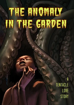 The Anomaly in the Garden (a tentacle love story)