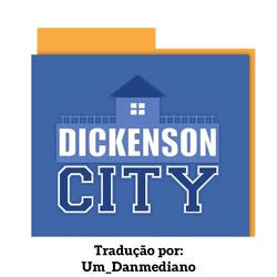 [All_Draw Party] Dickenson City [PT-BR]