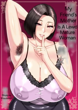 [SPRING CASTLE (Shunjou Shuusuke)] Tomodachi no Hahaoya wa Midarana Jukujo | My Friend's Mother Is A Lewd Mature Woman [English] [Digital]