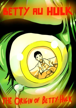 [Odoruyama] Betty Hulk AU: The Origin Of Betty Hulk
