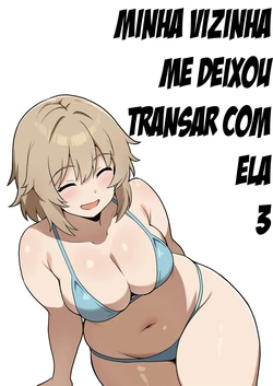 [Anpuraria (ki-51)] Apart no Otonari-san ga Yarasete Kureru Hanashi 3 | Minha vizinha me deixou transar com ela 3 [Portuguese-BR]
