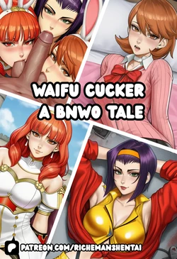 (Uncensored) Waifu Cucker a BNWO Tale [AI Generated]