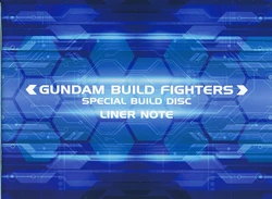 Gundam Build Fighters Special Build Disc Liner Notes