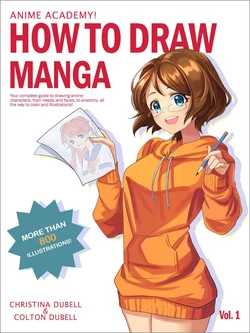 Anime Academy! How To Draw Manga Your Complete Guide To Drawing Anime Characters From Heads, Anatomy, and Clothing, To Color Illustrations!
