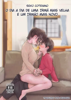 [Mochichimaru] Atarimae Sex ~Ane to Otouto no Nichijou~ | Sexo Cotidiano ~O Dia a Dia de uma Irmã Mais Velha e um Irmão Mais Novo~ [Portuguese-BR]