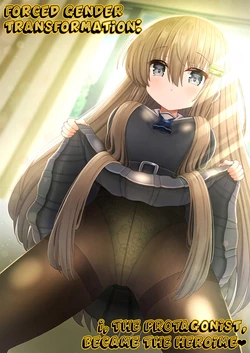 [Kozisiki (Kozi Takaichi)] Forced Gender Transformation ~I, the Protagonist, Became the Heroine~ | Kyousei Nyotaika de Shujinkou no Ore ga Hiroin ni
