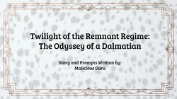 [Malicious Guru] Twilight of the Remnant Regime: The Odyssey of a Dalmatian - Chapter 01  (Original) [AI Generated]