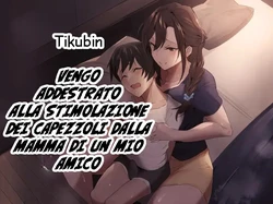 [Honyuubin (Tikubin)] Tomodachi no Okaa-san ni Chikubi Zeme Choukyou Sareteru Hanashi | Vengo addestrato alla stimolazione dei capezzoli dalla mamma di un mio amico [Italian]