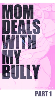 [Not Enough Milk] Mom Deals With My Bully Part 1 (chinese)