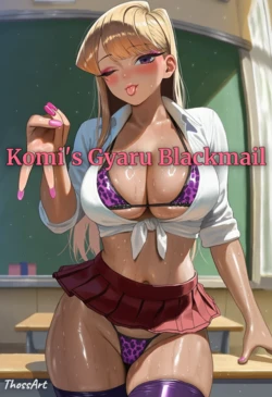 [ThossArt] Komi's Gyaru Blackmail [AI Generated]
