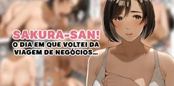 [Sakura no Tomoru Hi e] Shucchou kara Kaetta Sono Hi wa... Sakura-san [Portuguese]