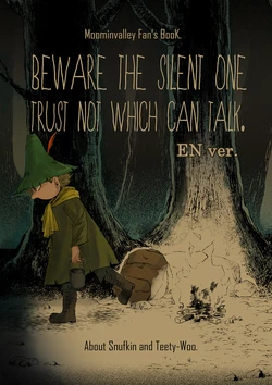 [NiNE] Beware the silent one, Trust not which can talk.【EN ver.】. (Moomintroll) [Sample]
