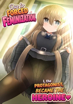 [Kozisiki (Kozi Takaichi)] Kyousei Nyotaika de Shujinkou no Ore ga Hiroin ni | Forced Gender Transformation ~I, the Protagonist, Became the Heroine~ [English]
