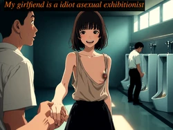 [Ai generated] My girlfriend is a idiot asexual exhibitionist.