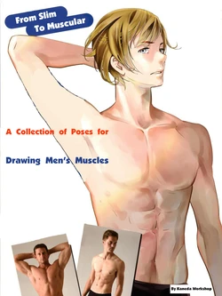 [Kaneda Workshop] A Collection of Poses for Drawing Men’s Muscles: From Slim to Muscular